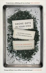 Smoke Gets In Your Eyes Caitlin Doughty