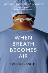 When Breath Becomes Air Paul Kalanithi