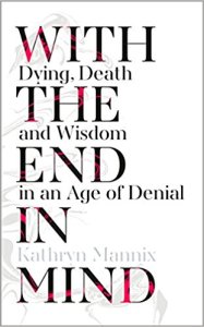 With the End in Mind Kathryn Mannix