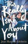 This Really Isn’t About You Jean Hannah Edelstein