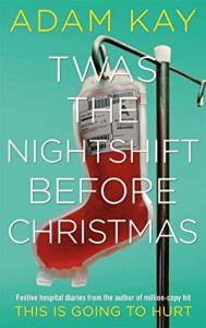 Twas the Nightshift Before Christmas Adam Kay