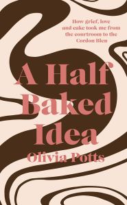 A Half Baked Idea Olivia Potts