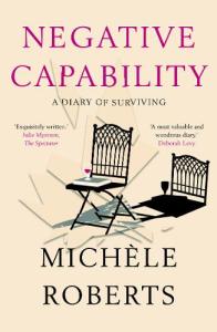 Negative Capability Michele Roberts