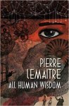 All Human Wisdom Pierre Lemaitre