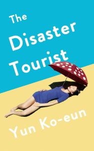 The Disaster Tourist Yun Ko-eun