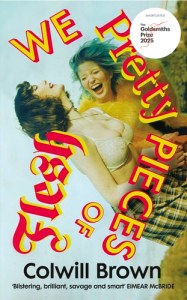 We Pretty Pieces of Flesh Colwill Brown