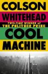 Cool Machine Colson Whitehead