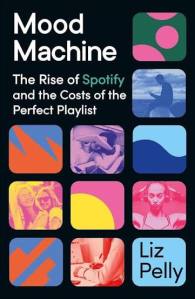 Mood Machine Liz Pelly